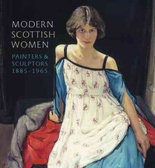 Modern Scottish Women: Painters and Sculptures 1885-1965 hind ja info | Kunstiraamatud | kaup24.ee