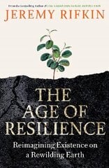 Age of Resilience: Reimagining Existence on a Rewilding Earth цена и информация | Книги по социальным наукам | kaup24.ee