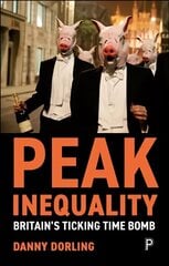 Peak Inequality: Britain's Ticking Time Bomb hind ja info | Ühiskonnateemalised raamatud | kaup24.ee