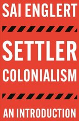 Settler Colonialism: An Introduction hind ja info | Ajalooraamatud | kaup24.ee