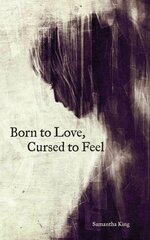 Born to Love, Cursed to Feel hind ja info | Luule | kaup24.ee