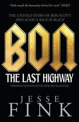 Bon: The Last Highway: The Untold Story of Bon Scott and AC/DC's Back in Black hind ja info | Elulooraamatud, biograafiad, memuaarid | kaup24.ee