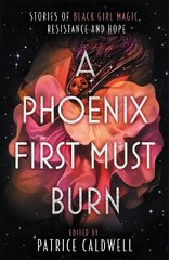 Phoenix First Must Burn: Stories of Black Girl Magic, Resistance and Hope hind ja info | Noortekirjandus | kaup24.ee