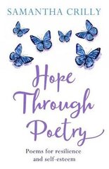 Hope Through Poetry: Poems for resilience and self-esteem цена и информация | Поэзия | kaup24.ee