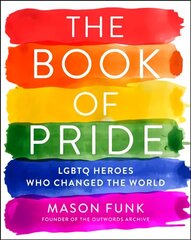Book of Pride: LGBTQ Heroes Who Changed the World hind ja info | Elulooraamatud, biograafiad, memuaarid | kaup24.ee