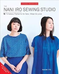 Nani Iro Sewing Studio: 18 Timeless Patterns to Sew, Wear & Love цена и информация | Книги об искусстве | kaup24.ee
