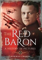 Red Baron: A History in Pictures цена и информация | Биографии, автобиогафии, мемуары | kaup24.ee
