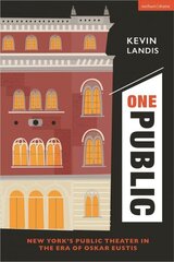 One Public: New York's Public Theater in the Era of Oskar Eustis hind ja info | Ühiskonnateemalised raamatud | kaup24.ee