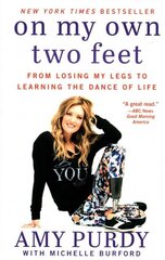 On My Own Two Feet: From Losing My Legs to Learning the Dance of Life hind ja info | Elulooraamatud, biograafiad, memuaarid | kaup24.ee