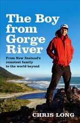 Boy from Gorge River: from New Zealand's Remotest Family to the World Beyond hind ja info | Elulooraamatud, biograafiad, memuaarid | kaup24.ee