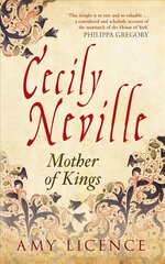 Cecily Neville: Mother of Kings hind ja info | Elulooraamatud, biograafiad, memuaarid | kaup24.ee