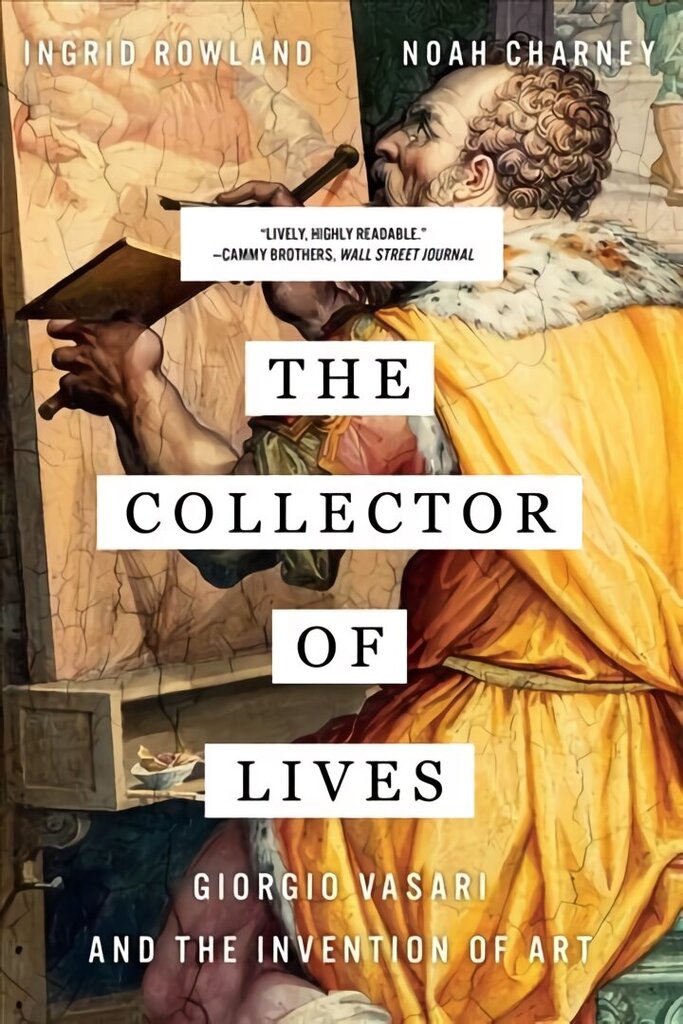 Collector of Lives: Giorgio Vasari and the Invention of Art цена и информация | Elulooraamatud, biograafiad, memuaarid | kaup24.ee