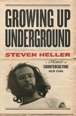 Growing Up Underground: A Memoir of Counterculture New York цена и информация | Биографии, автобиогафии, мемуары | kaup24.ee