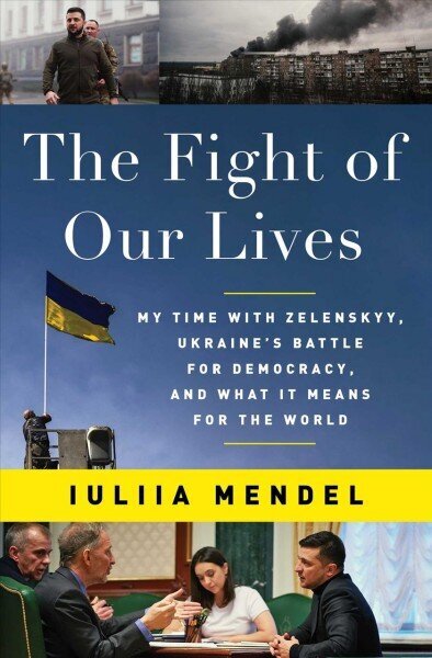 Fight of Our Lives: My Time with Zelenskyy, Ukraine's Battle for Democracy, and What It Means for the World hind ja info | Elulooraamatud, biograafiad, memuaarid | kaup24.ee