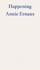 Happening - WINNER OF THE 2022 NOBEL PRIZE IN LITERATURE цена и информация | Биографии, автобиогафии, мемуары | kaup24.ee