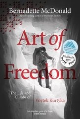 Art of Freedom: The life and climbs of Voytek Kurtyka 2nd edition hind ja info | Elulooraamatud, biograafiad, memuaarid | kaup24.ee
