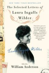 Selected Letters of Laura Ingalls Wilder: A Pioneer's Correspondence цена и информация | Биографии, автобиогафии, мемуары | kaup24.ee