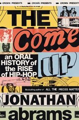 Come Up: An Oral History of the Rise of Hip-Hop цена и информация | Книги об искусстве | kaup24.ee