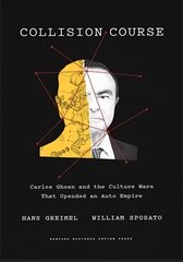 Collision Course: Carlos Ghosn and the Culture Wars That Upended an Auto Empire hind ja info | Elulooraamatud, biograafiad, memuaarid | kaup24.ee