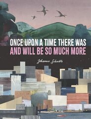 Once Upon a Time There Was and Will Be So Much More цена и информация | Книги для малышей | kaup24.ee