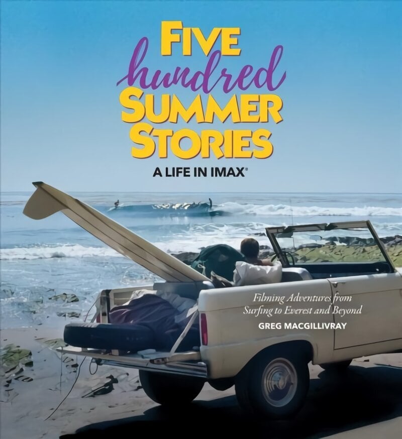 Five Hundred Summer Stories: A Life in IMAX цена и информация | Elulooraamatud, biograafiad, memuaarid | kaup24.ee