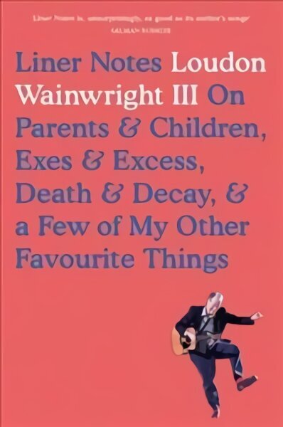 Liner Notes: On Parents, Children, Exes, Excess, Decay & A Few More Of My Favourite Things hind ja info | Elulooraamatud, biograafiad, memuaarid | kaup24.ee