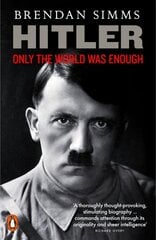 Hitler: Only the World Was Enough hind ja info | Elulooraamatud, biograafiad, memuaarid | kaup24.ee