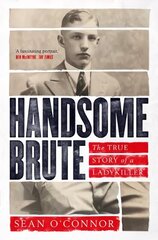 Handsome Brute: The True Story of a Ladykiller цена и информация | Биографии, автобиогафии, мемуары | kaup24.ee