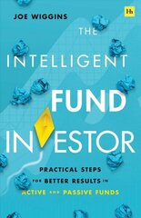 Intelligent Fund Investor: Practical Steps for Better Results in Active and Passive Funds hind ja info | Majandusalased raamatud | kaup24.ee
