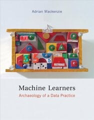 Machine Learners: Archaeology of a Data Practice hind ja info | Majandusalased raamatud | kaup24.ee