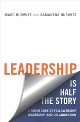 Leadership is Half the Story: A Fresh Look at Followership, Leadership, and Collaboration цена и информация | Книги по экономике | kaup24.ee