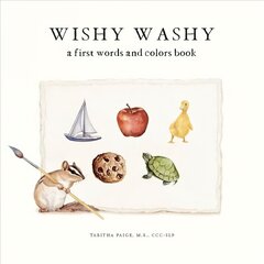 Wishy Washy: A Book of First Words and Colors for Growing Minds hind ja info | Väikelaste raamatud | kaup24.ee