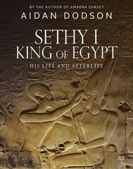 Sethy I, King of Egypt: His Life and Afterlife цена и информация | Исторические книги | kaup24.ee