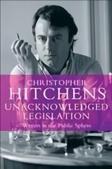 Unacknowledged Legislation: Writers in the Public Sphere Main - Print on Demand цена и информация | Исторические книги | kaup24.ee