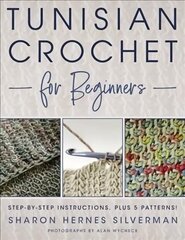 Tunisian Crochet for Beginners: Step-by-step Instructions, plus 5 Patterns! hind ja info | Kunstiraamatud | kaup24.ee