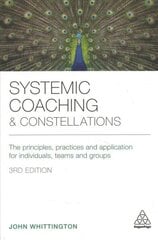 Systemic Coaching and Constellations: The Principles, Practices and Application for Individuals, Teams and Groups 3rd Revised edition hind ja info | Majandusalased raamatud | kaup24.ee