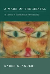 Mark of the Mental: In Defense of Informational Teleosemantics цена и информация | Исторические книги | kaup24.ee