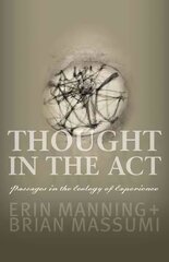 Thought in the Act: Passages in the Ecology of Experience hind ja info | Kunstiraamatud | kaup24.ee