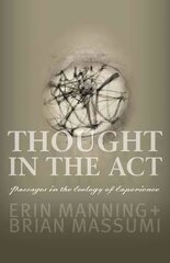 Thought in the Act: Passages in the Ecology of Experience цена и информация | Книги об искусстве | kaup24.ee