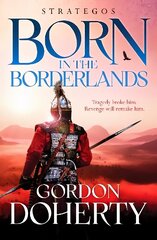 Strategos: Born in the Borderlands: A thrilling Byzantine adventure hind ja info | Fantaasia, müstika | kaup24.ee