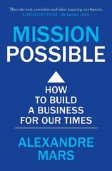 Mission Possible: How to build a business for our times цена и информация | Книги по экономике | kaup24.ee