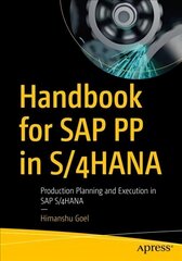 Handbook for SAP PP in S/4HANA: Production Planning and Execution in SAP S/4HANA 1st ed. цена и информация | Книги по экономике | kaup24.ee