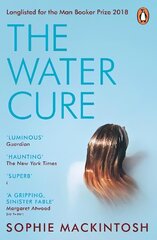 Water Cure: LONGLISTED FOR THE MAN BOOKER PRIZE 2018 цена и информация | Фантастика, фэнтези | kaup24.ee