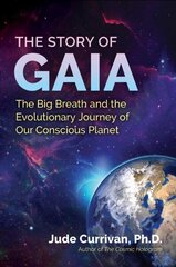 Story of Gaia: The Big Breath and the Evolutionary Journey of Our Conscious Planet hind ja info | Majandusalased raamatud | kaup24.ee