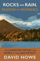 Rocks and Rain, Reason and Romance: The Landscape, History and People of the Lake District hind ja info | Tervislik eluviis ja toitumine | kaup24.ee