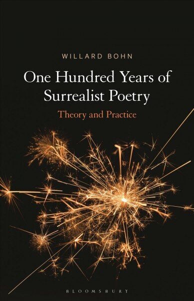 One Hundred Years of Surrealist Poetry: Theory and Practice hind ja info | Ajalooraamatud | kaup24.ee