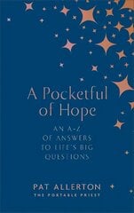 Pocketful of Hope: An A-Z of Answers to Life's Big Questions hind ja info | Eneseabiraamatud | kaup24.ee