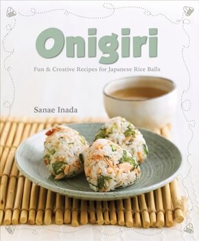 Onigiri (New Edition): Fun and Creative Recipes for Japanese Rice Balls 3rd ed. hind ja info | Retseptiraamatud | kaup24.ee