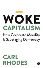 Woke Capitalism: How Corporate Morality is Sabotaging Democracy hind ja info | Majandusalased raamatud | kaup24.ee