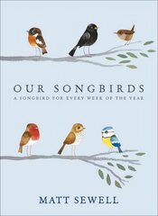 Our Songbirds: A songbird for every week of the year цена и информация | Книги о питании и здоровом образе жизни | kaup24.ee